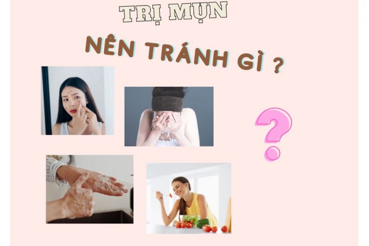 Trị mụn cần tránh những gì?